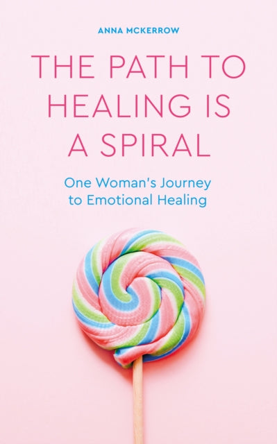 Book cover of: Path to Healing is a Spiral. By: Anna McKerrow