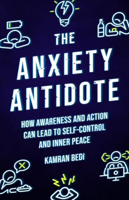 Book cover of: Anxiety Antidote. By: Kamran Bedi