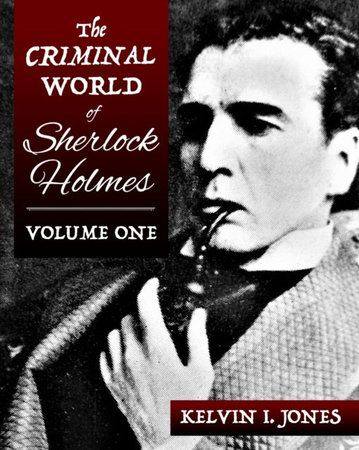 Book cover of: Criminal World Of Sherlock Holmes - Volume One. By: Kelvin Jones