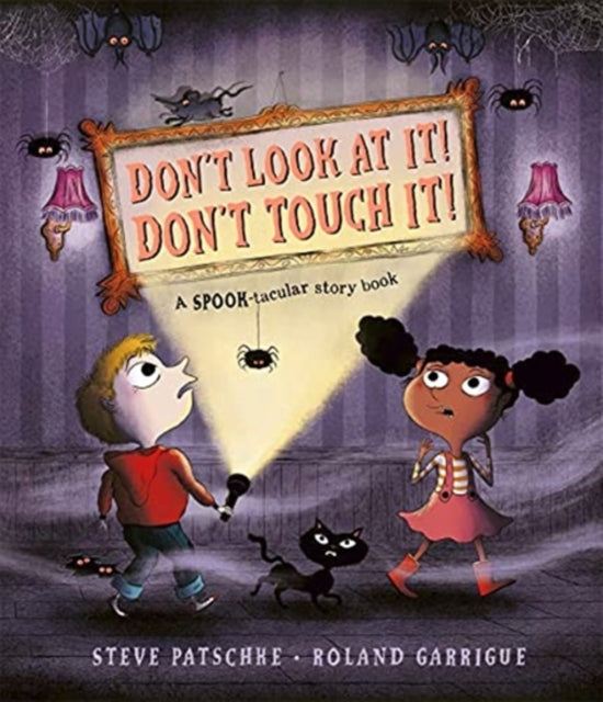 Book cover of: Don't Look At It! Don't Touch It!. By: Steve Patschke