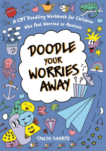 Book cover of: Doodle Your Worries Away. By: Tanja Sharpe