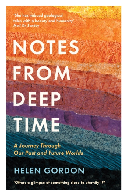 Notes from Deep Time, A Journey Through Our Past and Future Worlds 9781788161640 Helen Gordon
