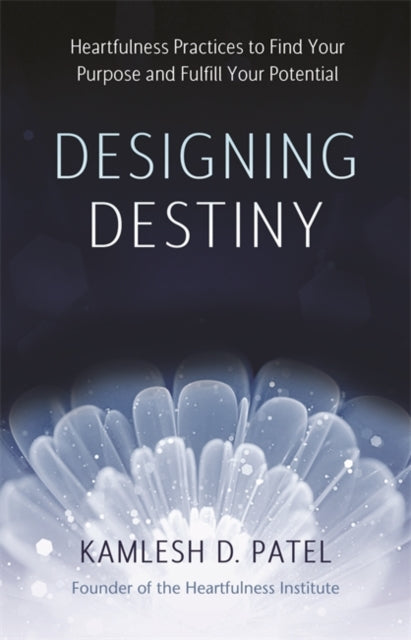 Book cover of: Designing Destiny. By: Kamlesh D. Patel