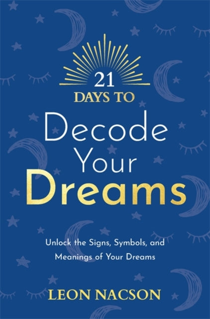 Book cover of: 21 Days to Decode Your Dreams. By: Leon Nacson