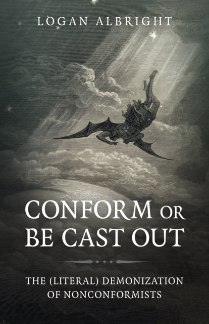 Book cover of: Conform or Be Cast Out. By: Logan Albright