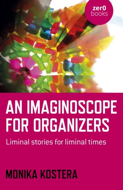 Book cover of: Imaginoscope for Organizers, An. By: Monika Kostera