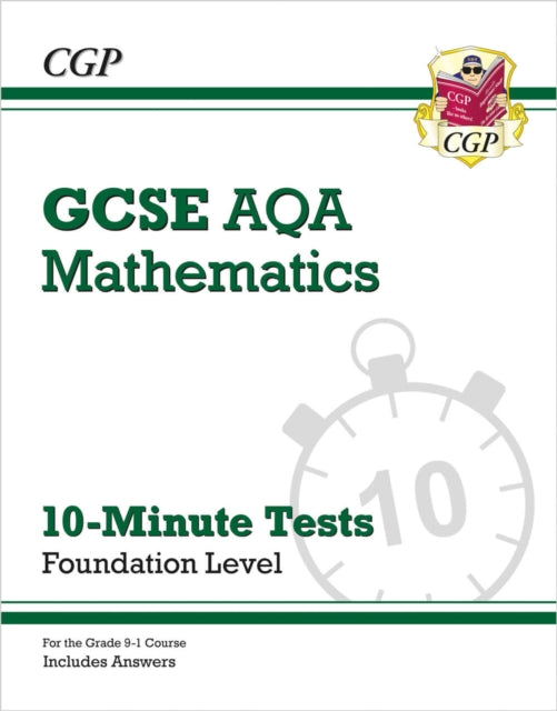 GCSE Maths AQA 10-Minute Tests - Foundation (includes Answers) 9781789081343 CGP Books