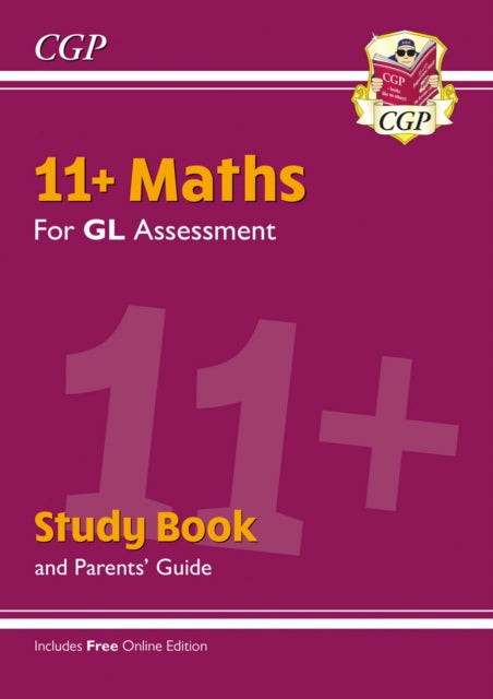 11+ GL Maths Study Book (with Parents’ Guide & Online Edition) 9781789081763 CGP Books