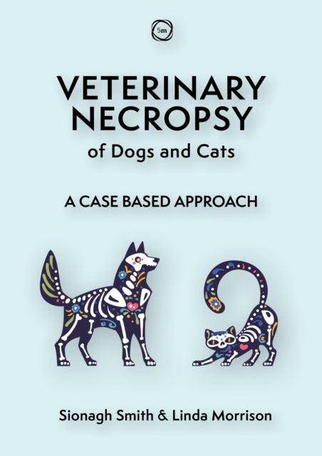 Book cover of: Veterinary Necropsy of Dogs and Cats. By: Sionagh Smith