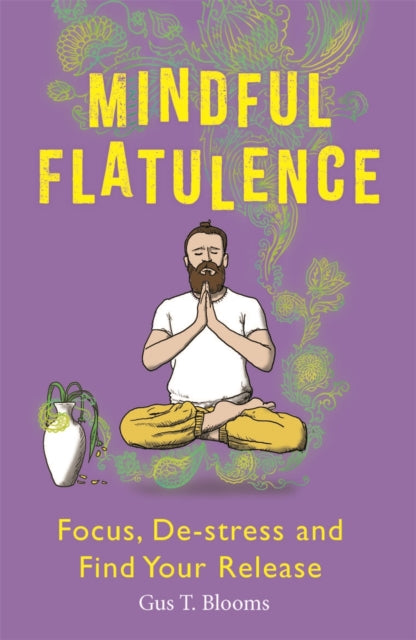 Book cover of: Mindful Flatulence. By: Gus T. Blooms