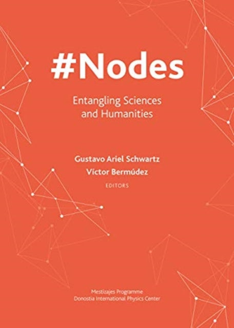Book cover of: #Nodes - Entangling Sciences and Humanities. By: Gustavo Ariel Schwartz