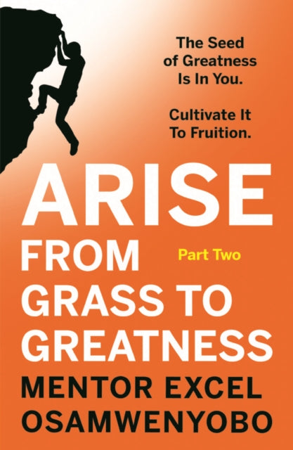 Book cover of: Arise from Grass to Greatness. By: Excel Osamwenyobo