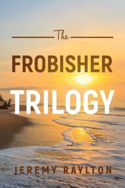 Book cover of: Frobisher Trilogy. By: Jeremy Raylton