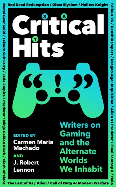 Critical Hits, Writers on Gaming and the Alternate Worlds We Inhabit 9781800814523 Carmen Maria Machado