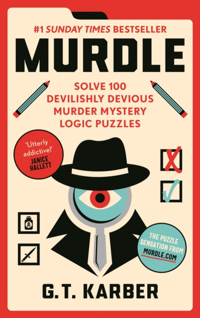 Murdle, #1 SUNDAY TIMES BESTSELLER: Solve 100 Devilishly Devious Murder Mystery Logic Puzzles (Book 1) 9781800818026 G. T. Karber