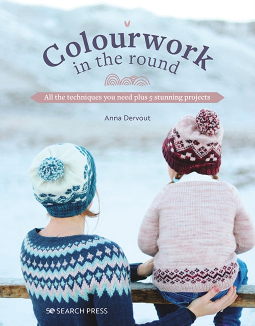 Book cover of: Colourwork in the Round. By: Anna Dervout