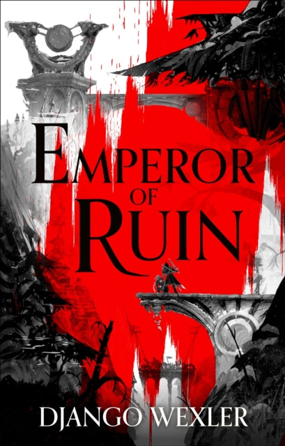 Book cover of: Emperor of Ruin. By: Django Wexler