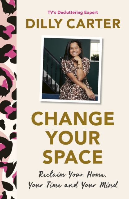 Book cover of: Change Your Space. By: Dilly Carter