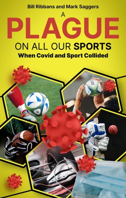 Plague on All Our Sports, When Covid and Sport Collided 9781801506687 Bill Ribbans