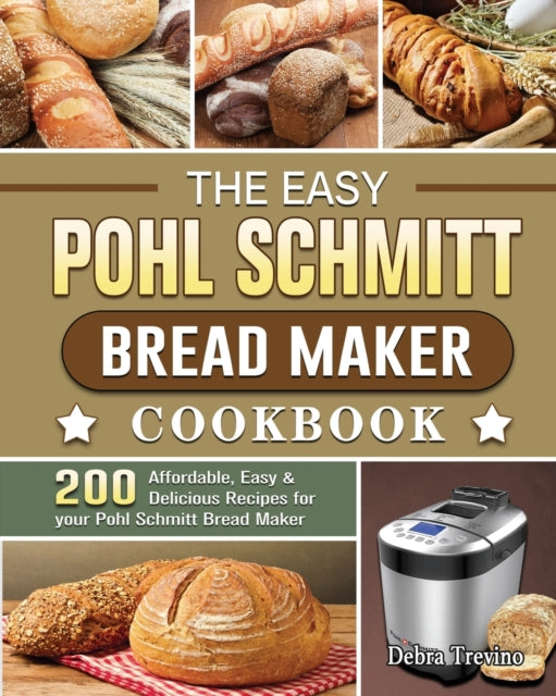 Book cover of: Easy Pohl Schmitt Bread Maker Cookbook