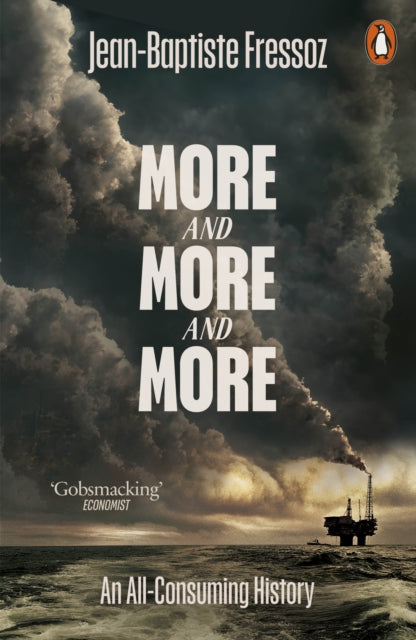 More and More and More, An All-Consuming History 9781802067316 Jean-Baptiste Fressoz