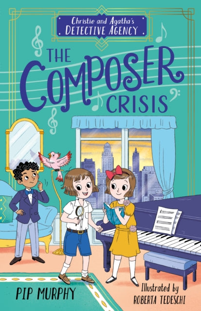 Christie and Agatha's Detective Agency: The Composer Crisis 9781802630831 Pip Murphy