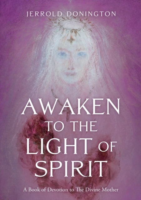 Book cover of: Awaken to the Light of Spirit. By: Jerrold Donington