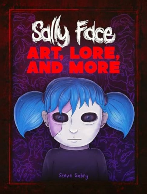 Sally Face: Art, Lore, and More 9781803369792 Steve Gabry