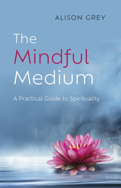 Book cover of: Mindful Medium, The. By: Alison Grey