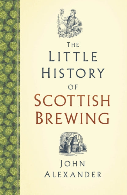 Book cover of: Little History of Scottish Brewing. By: John Alexander