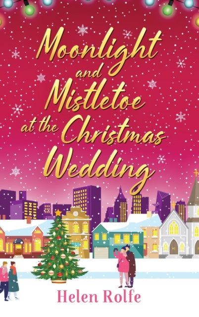Book cover of: Moonlight and Mistletoe at the Christmas Wedding. By: Helen J. Rolfe