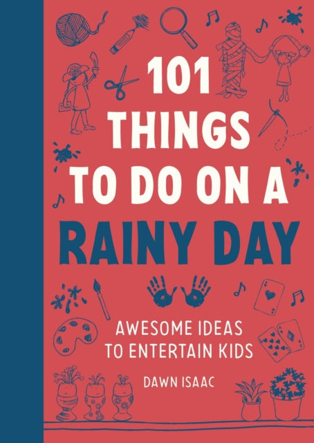 101 Things to do on a Rainy Day, Awesome ideas to entertain kids 9781804192955 Dawn Isaac