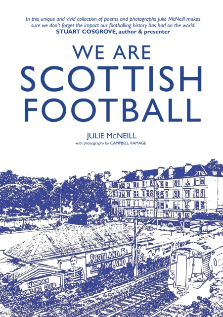 Book cover of: We Are Scottish Football. By: with photography by Campbell Ramage Julie McNeill