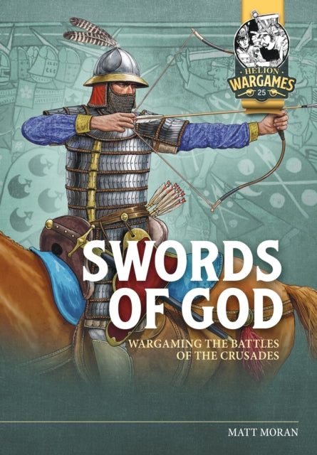Swords of God, Wargaming Battles of the Crusades 9781804514535 Matt Moran