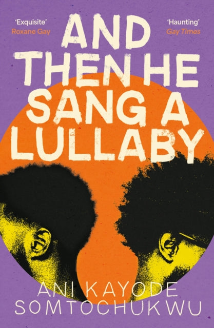 Book cover of: And Then He Sang a Lullaby. By: Ani Kayode Somtochukwu
