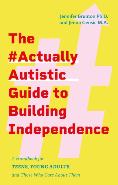 Book cover of: #ActuallyAutistic Guide to Building Independence. By: Jennifer Brunton