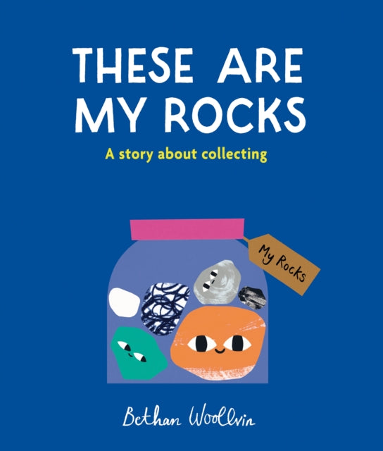 These Are My Rocks, A story about collecting 9781836004653 Bethan Woollvin