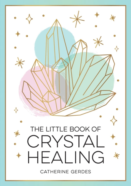 Book cover of: Little Book of Crystal Healing. By: Catherine Gerdes