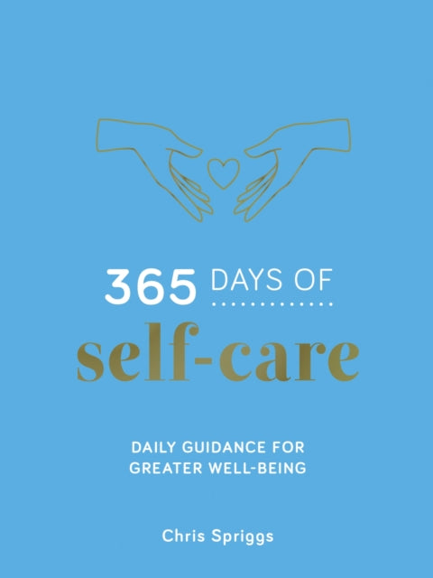 365 Days of Self-Care, Daily Guidance for Greater Well-Being 9781837997053 Chris Spriggs