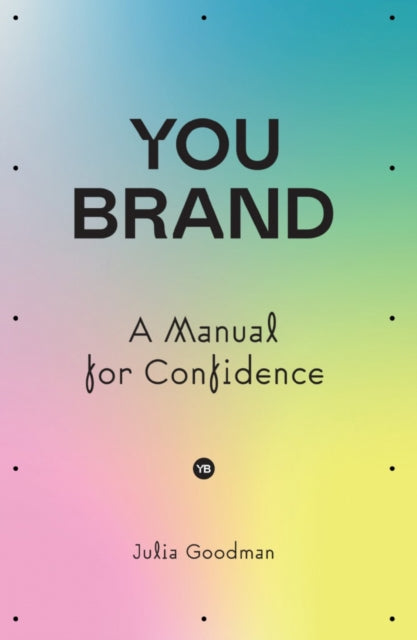You brand, A Manual for Confidence 9781838593568 Julia Goodman