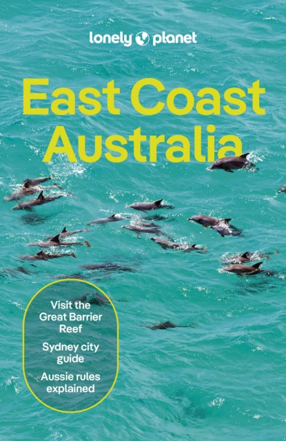 Lonely Planet East Coast Australia, Detailed Itineraries | Travel Like a Local | Insider Tips | Covers Sydney & New South Wales, Melbourne & Victoria, Queensland, Outback Australia and more 9781838691950 Lonely Planet