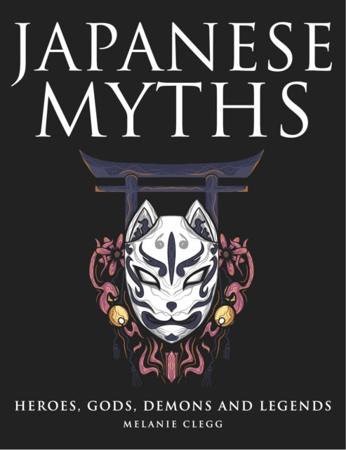 Book cover of: Japanese Myths. By: Melanie Clegg