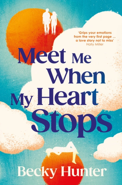 Book cover of: Meet Me When My Heart Stops. By: Becky Hunter