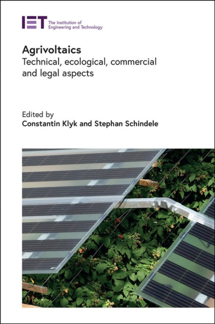 Agrivoltaics, Technical, ecological, commercial and legal aspects 9781839537974 Constantin Klyk