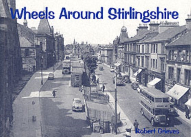 Book cover of: Wheels Around Stirlingshire. By: Robert Grieves