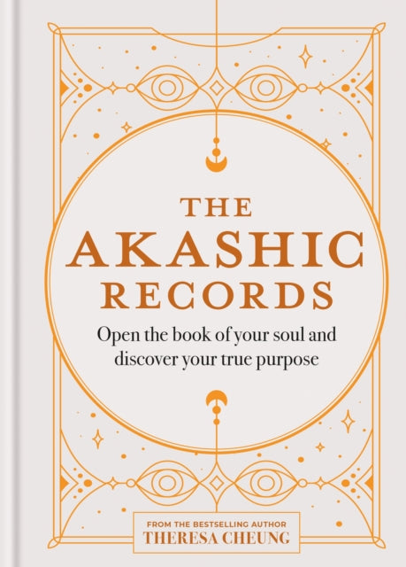 Akashic Records, Open the book of your soul and discover your purpose 9781841816142 Theresa Cheung