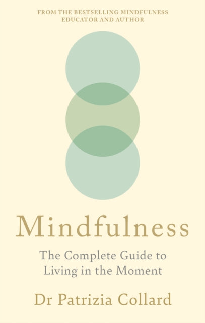 Mindfulness, The Complete Guide to Living in the Moment 9781841816272 Patrizia Collard