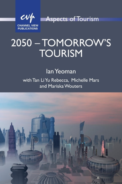Book cover of: 2050 - Tomorrow's Tourism. By: Ian Yeoman