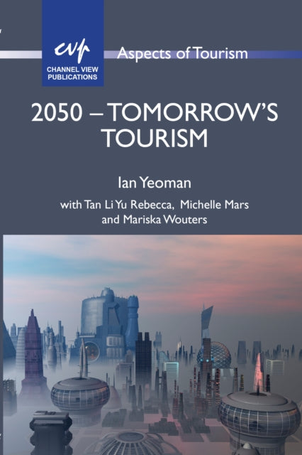 Book cover of: 2050 - Tomorrow's Tourism. By: Ian Yeoman