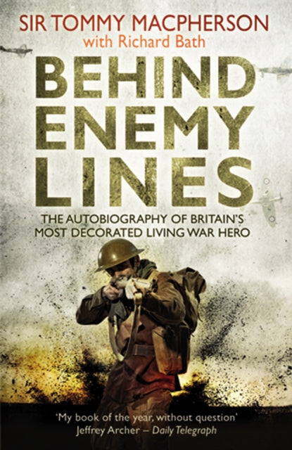 Behind Enemy Lines, The Autobiography of Britain's Most Decorated Living War Hero 9781845967086 Tommy Macpherson